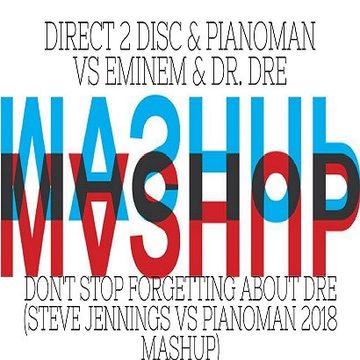 Direct2Disc   Don't Stop Forgetting About Dre (Steve Jennings vs Pianoman Mashup) Mastered