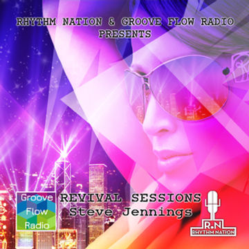 Groove Flow Radio & Rhythm Nation present Revival   Steve Jennings