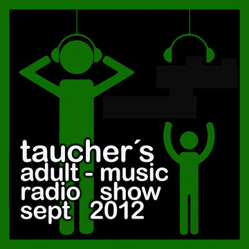 taucher´s adult music radio show sept  2012