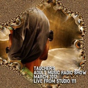 tauchers adult music radioshow march 2012 from studio 111