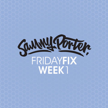 Sammy Porter - #FridayFix - Week 1