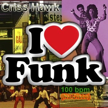 Criss Hawk - I love funk 100 Bpm (Nu disco )