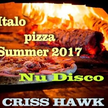 Criss Hawk - Italo Pizza Summer - (NU Disc 2017) Free Download