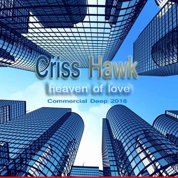 Criss Hawk    heaven of love (commercial Deep Mix 2018)