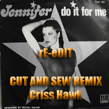 Criss Hawk   (Jennifer - Do It For Me-remix) FREEEEEE DOWNLOAD