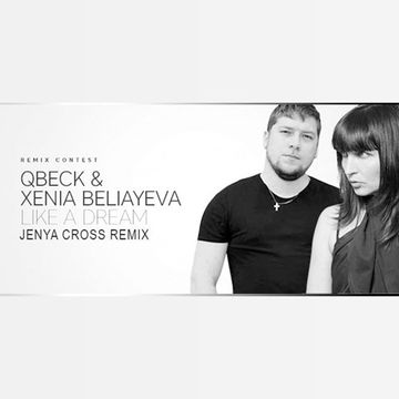 Qbeck And Xenia Beliayeva - Like A Dream (BeatportRemix Jenya Cross)