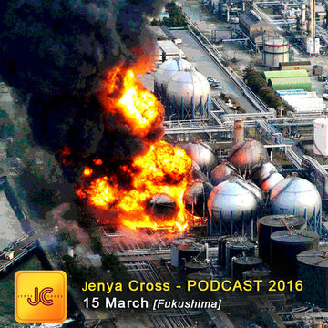 Jenya Cross   PODCAST 2016   15 March (Fukushima)