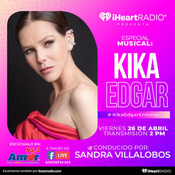 [Radio] Kika Edgar Platica [Intimamente] [Amor 95.3 FM] [CDMX] [26-04-2024]