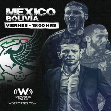 [Radio] México Vs. Bolivia [Amistoso Internacional] [W Deportes] [730 AM] [CDMX] [31-05-2024]