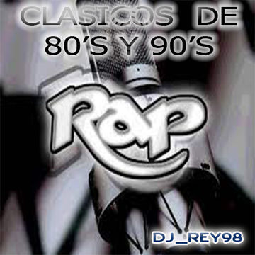 CLASICOS DEL RAP (80'S Y 90'S) MIX 1 -DJ REY98 