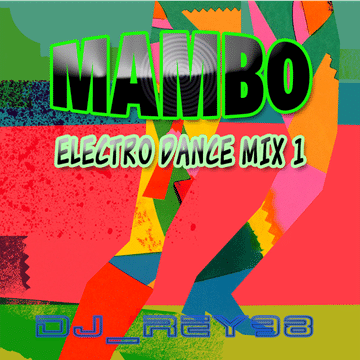 "MAMBO" ELECTRO DANCE MIX 1-DJ_REY98