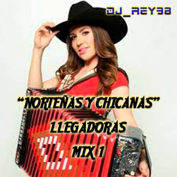 "norteñas y chicanas llegadoras" mix 1 -DJ_REY98