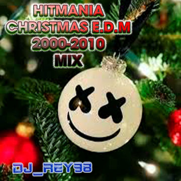 EDM HITMANIA  CHRISTMAS ( 2000 2010) -DJ_REY98