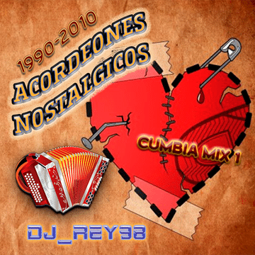 ACORDEONES NOSTALGICOS MIX 1 (SONIDERAS DEL RECUERDO 1990-2010)-DJ_REY98