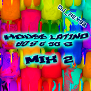 HOUSE LATINO 80'S 90'S MIX 2 -DJ_REY98