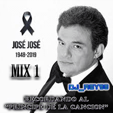 JOSE JOSE MIX 1 "RECUERDOS DEL PRINCIPE DE LA CANCION"-DJ_REY98