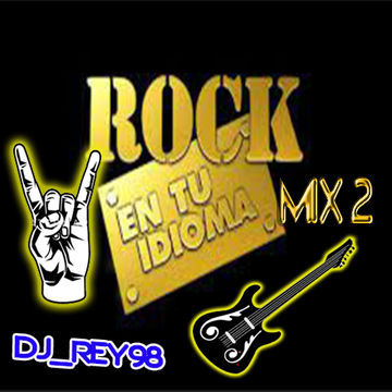 ROCK EN TU IDIOMA  2 MIX 60'S Y 90'S - DJ_REY98