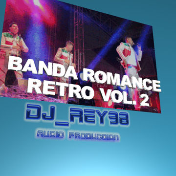  "BANDA ROMANCE RETRO VOL. 2" MIX FAVORITAS-DJ_REY98