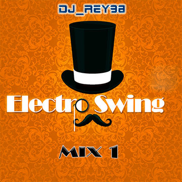 "ELECTRO SWING MIX 1"-  DJ REY98