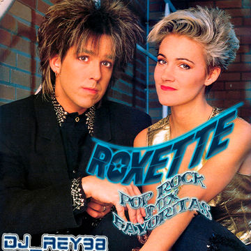 "ROXETTE"   MIX POP ROCK FAVORITAS - DJ_REY98