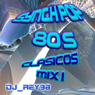 SYNTH POP 80'S CLASICOS MIX 1-DJ_REY98