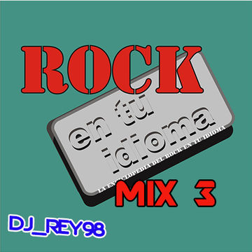 ROCK EN TU IDIOMA  80'S Y 90'S MIX 3 DJ_REY98