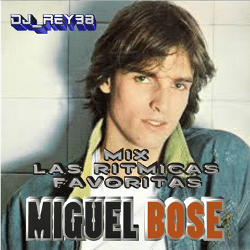 "MIGUEL BOSE" MIX 2  RITMICAS FAVORITAS-DJ_REY98