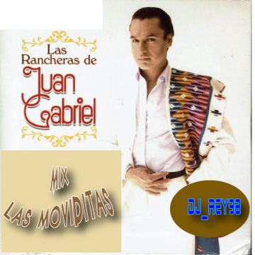 "JUAN GABRIEL" MIX 2 RANCHERAS Y MOVIDAS-DJ_REY98