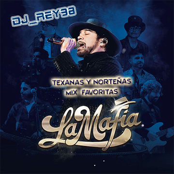 "LA MAFIA"  NORTEÑAS Y TEXANAS MIX FAVORITAS  DJ REY98