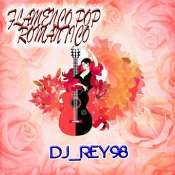 ROMANCE FLAMENCO MIX  DJ REY98 Mezcla 1