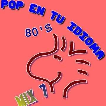 POP EN TU IDIOMA 80'S MIX 7 -  DJ_ REY98