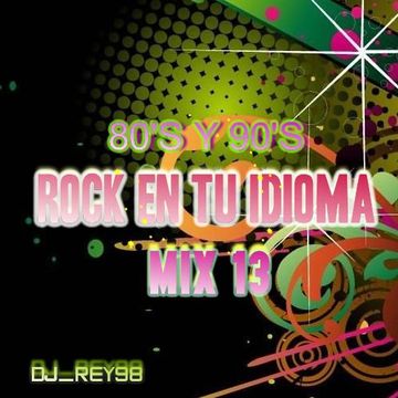 ROCK EN TU IDIOMA (80's y 90's) MIX 13 - dj_rey98