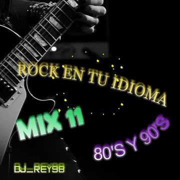 ROCK EN TU IDIOMA 80S Y 90S MIX 11 -DJ_REY98