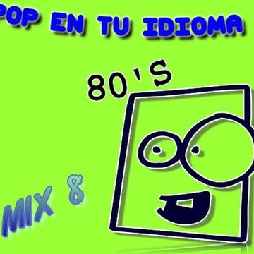 POP  EN TU IDIOMA 80'S MIX 8- DJ_ REY98