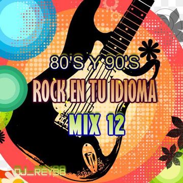 ROCK EN TU IDIOMA (80's y 90's) MIX 12-dj_rey98