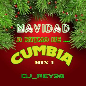 NAVIDAD ... A RITMO DE CUMBIA MIX 1- DJ_REY98