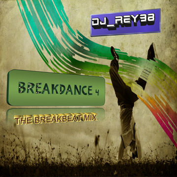 BREAKDANCE 4 THE BREAKBEAT MIX DJ REY98 01