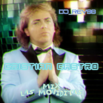 "CRISTIAN CASTRO" MIX LAS MOVIDITAS-DJ_REY98