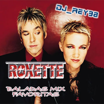 "ROXETTE"  MIX BALADAS - DJ_REY98