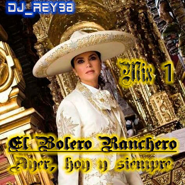 "EL BOLERO RANCHERO" MIX 1-DJ_REY98