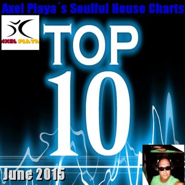 Axel Playa´s Soulful House Charts(June 7 2015)