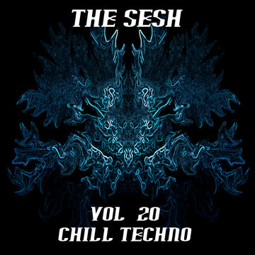 The Sesh Vol 20   Chill Techno