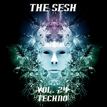 The Sesh Vol. 24 -  Techno