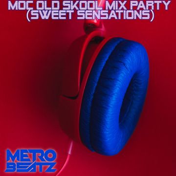 MOC Old Skool Mix Party (Sweet Sensations) (Aired On MOCRadio.com 12-4-21)