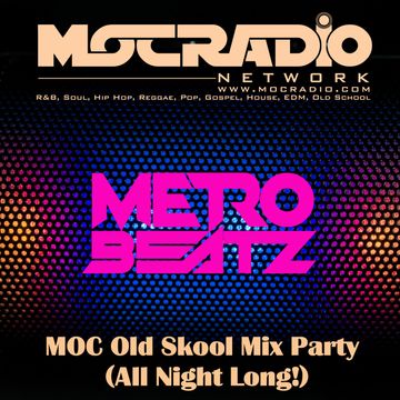 MOC Old Skool Mix Party (All Night Long!) (Aired On MOCRadio.com 4-17-21)