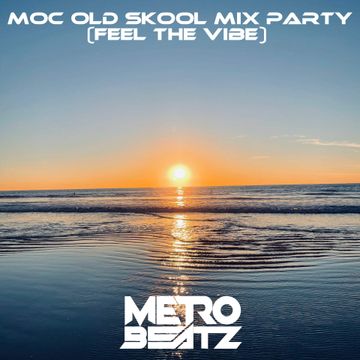 MOC Old Skool Mix Party (Feel The Vibe) (Aired On MOCRadio 2-5-22)