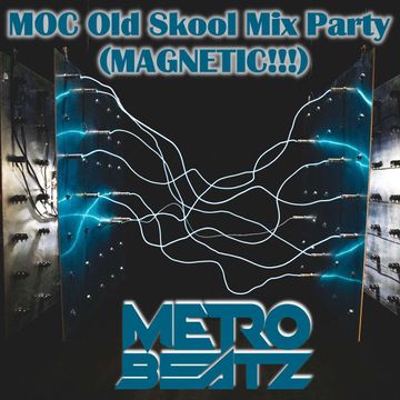 MOC Old Skool Mix Party (Magnetic) (Aired On MOCRadio.com 6-26-21)