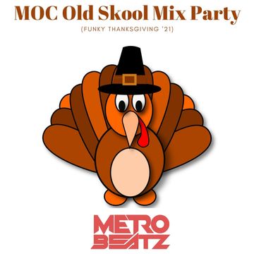 MOC Old Skool Mix Party (Funky Thanksgiving '21) (Aired On MOCRadio.com 11-27-21)