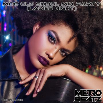 MOC Old Skool Mix Party (Ladies Night) (Aired On MOCRadio 3-5-22)