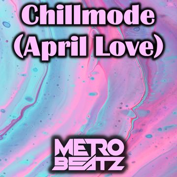 Chillmode (April Love) (Aired On MOCRadio 3-27-22)